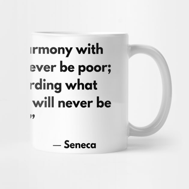 “If you live in harmony with nature you will never be poor.” Seneca, Letters from a Stoic by ReflectionEternal